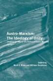Austro-Marxism: The Ideology of Unity. Volume II: Changing the World: The Politics of Austro-Marxism
