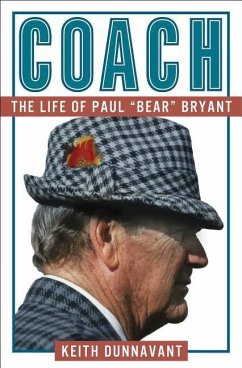 Coach: The Life of Paul Bear Bryant - Dunnavant, Keith