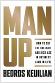 Man Up: How to Cut the Bullsh!t and Kick @Ss in Business (and in Life)