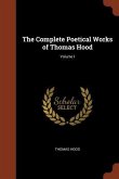 The Complete Poetical Works of Thomas Hood; Volume I