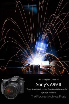 The Friedman Archives Guide to Sony's A99 II (B&W Edition) - Friedman, Gary L.