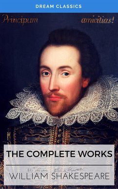 The Complete Works of William Shakespeare (Dream Classics) (eBook, ePUB) - Classics, Dream; Shakespeare, William