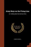 Army Boys on the Firing Line: Or, Holding Back the German Drive