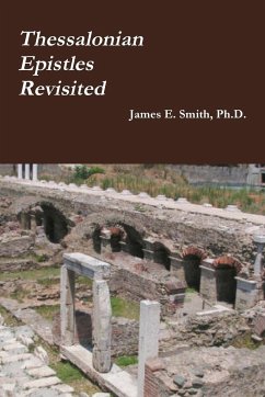 Thessalonian Epistles Revisited - Smith, Ph. D. James E.