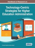 Handbook of Research on Technology-Centric Strategies for Higher Education Administration