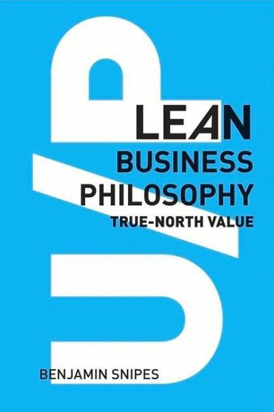 U/P: Lean Business Philosophy: True-North Value