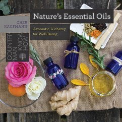 Nature's Essential Oils: Aromatic Alchemy for Well-Being - Kaufmann, Cher