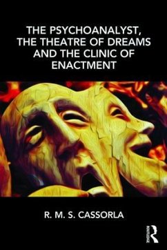 The Psychoanalyst, the Theatre of Dreams and the Clinic of Enactment - Cassorla, R.M.S.