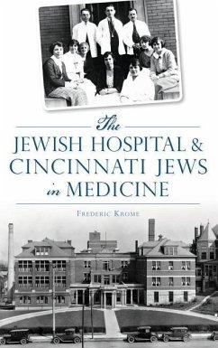 The Jewish Hospital & Cincinnati Jews in Medicine - Krome, Frederic