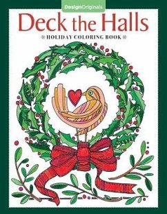 Deck the Halls Holiday Coloring Book - Mckeehan, Valerie; Newland, Jenny; Pickens, Robin; Dam, Angelea van; Mcardle, Thaneeya