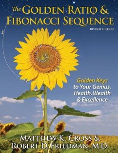 The Golden Ratio & Fibonacci Sequence: Golden Keys to Your Genius, Health, Wealth & Excellence - Friedman, Robert D.; Cross, Matthew K.