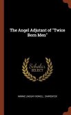 The Angel Adjutant of &quote;Twice Born Men&quote;