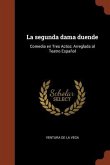 La segunda dama duende: Comedia en Tres Actos: Arreglada al Teatro Español