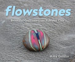 Flowstones: Beautiful Creations from Polymer Clay - Goldin, Amy
