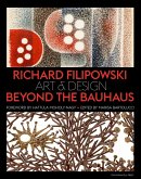 Richard Filipowski: Art and Design Beyond the Bauhaus