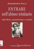 Entrare nell'abisso trinitario. Itala Mela, monachesimo e mondo Entrare nell'abisso trinitario. Itala Mela, monachesimo e mondo