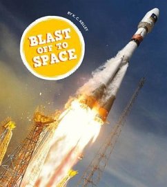 Blast Off to Space - Kelley, K. C.
