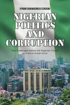 Nigerian Politics and Corruption - Echekwu, Kyrian Chukwuemeka