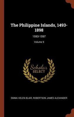 The Philippine Islands, 1493-1898 - Blair, Emma Helen; James Alexander, Robertson