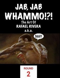 Jab, Jab, Whammo !!! The Art Of Rafael Rivera - Rivera, Rafael