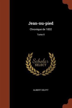 Jean-nu-pied: Chronique de 1832; Tome II - Delpit, Albert