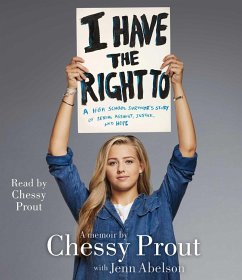 I Have the Right to: A High School Survivor's Story of Sexual Assault, Justice, and Hope - Prout, Chessy; Abelson, Jenn