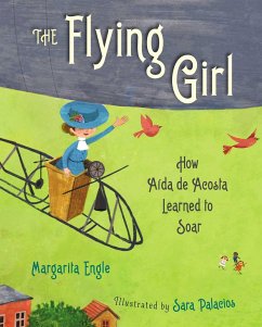 The Flying Girl: How Aida de Acosta Learned to Soar - Engle, Margarita