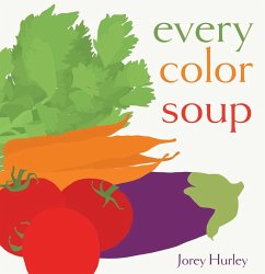 Every Color Soup - Hurley, Jorey