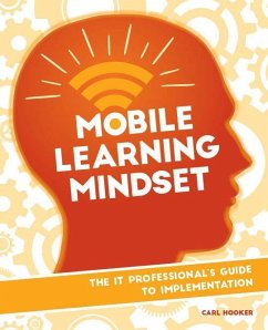 Mobile Learning Mindset: The It Professional's Guide to Implementation - Hooker, Carl