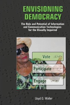 Envisioning Democracy: The Role and Potential of ICTs for the Visually Impaired - Waller, Lloyd G.