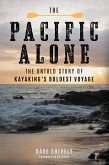 The Pacific Alone: The Untold Story of Kayaking's Boldest Voyage