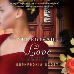 Unforgivable Love: A Retelling of Dangerous Liaisons - Scott, Sophfronia