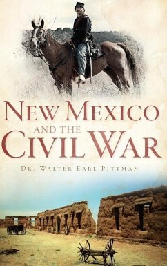 New Mexico and the Civil War - Pittman, Walter Earl
