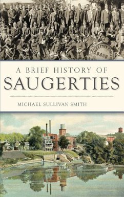 A Brief History of Saugerties - Smith, Michael Sullivan