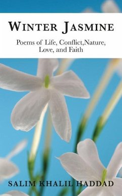 Winter Jasmine: Poems of Life, Conflict, Nature, Love and Faith - Haddad, Salim Khalil