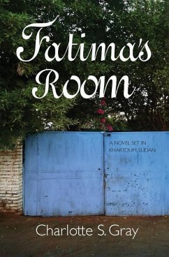 Fatima's Room: A Novel Set in Khartoum, Sudan - Gray, Charlotte S.