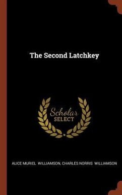 The Second Latchkey - Williamson, Alice Muriel; Williamson, Charles Norris