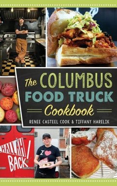 The Columbus Food Truck Cookbook - Cook, Renee Casteel; Harelik, Tiffany