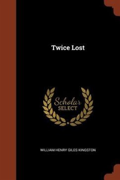 Twice Lost - Kingston, William Henry Giles