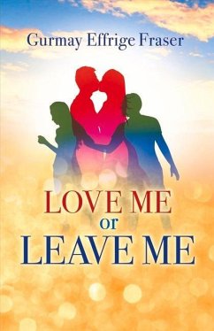 Love Me or Leave Me: Volume 1 - Fraser, Gurmay Effrige