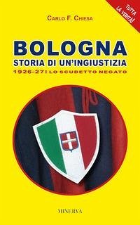 Cover Bologna. Storia di un'ingiustizia (1926-27). Lo scudetto negato