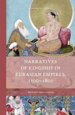 Narratives of Kingship in Eurasian Empires, 1300-1800 - Leeuwen, Richard van