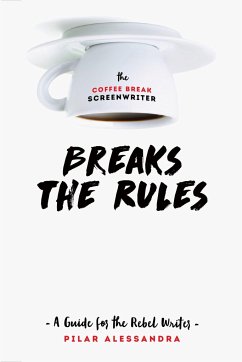 The Coffee Break Screenwriter Breaks the Rules - Alessandra, Pilar