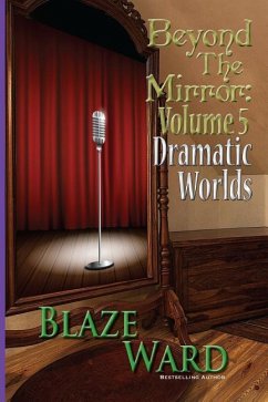 Beyond the Mirror, Volume 5: Dramatic Worlds - Ward, Blaze