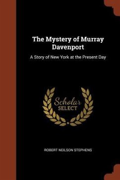 The Mystery of Murray Davenport: A Story of New York at the Present Day - Stephens, Robert Neilson