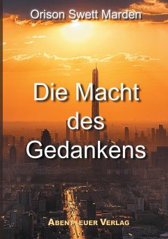 Die Macht des Gedankens - Marden, Orison Swett