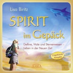 Spirit im Gepäck - Delfine, Wale und Sternenwesen - Leben in der Neuen Zeit - Biritz, Lisa