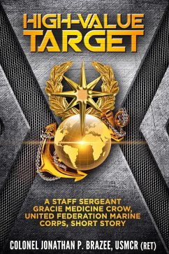 High Value Target: A Staff Sergeant Gracie Medicine Crow, United Federation Marine Corps, Short Story (eBook, ePUB) - Brazee, Jonathan P.