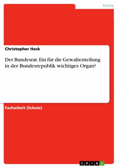 Der Bundesrat. Ein für die Gewaltenteilung in der Bundesrepublik wichtiges Organ? (eBook, PDF)