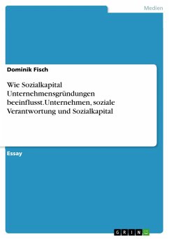 Wie Sozialkapital Unternehmensgründungen beeinflusst.Unternehmen, soziale Verantwortung und Sozialkapital (eBook, PDF) - Fisch, Dominik